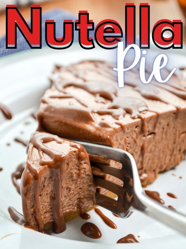 No Bake Nutella Pie - Easy Dessert Recipe