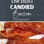 Candied bacon strips overlapping each other. The text reads: "The BEST Candied Bacon"